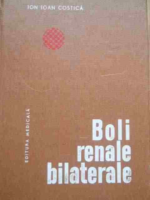 Bolile Renale Bilaterale - Ion Ioan Costica ,277918