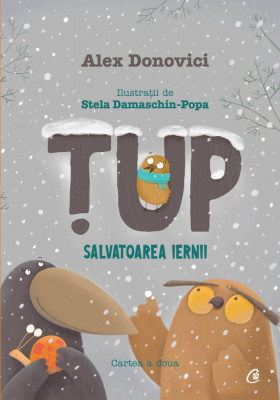 Tup. Salvatoarea Iernii Ed. Ii, Alex Donovici,Stela Damaschin-Popa - Editura Curtea Veche foto