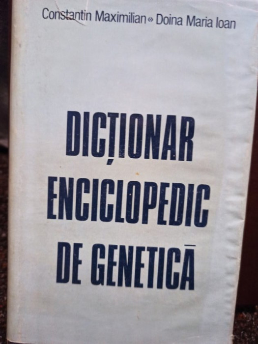 Constantin Maximilian - Dictionar enciclopedic de genetica (editia 1984)