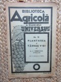 PLANTAREA SI TAEREA VIEI - A. C. VERDEATA BIBLIOTECA AGRICOLA A ZIARULUI UNIVERSUL