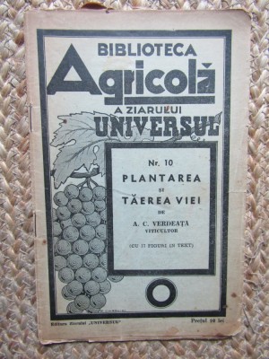 PLANTAREA SI TAEREA VIEI - A. C. VERDEATA BIBLIOTECA AGRICOLA A ZIARULUI UNIVERSUL foto