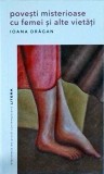 Povesti misterioase cu femei si alte vietati - Ioana Dragan, Litera, Literatura Romana, Povestiri, Fictiune, Coperta Brosata