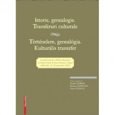 Istorie, genealogie. transferuri culturale történelem, genealógia. kulturális transzfer - Nicolae Edroiu, Remus Campeanu, Laura Stanciu