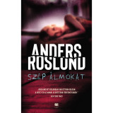 Sz&eacute;p &aacute;lmokat - Anders Roslund