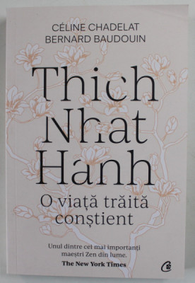 THICH NHAT HANH , O VIATA TRAITA CONSTIENT de CELINE CHADELAT si BERNARD BAUDOUIN , 2022 foto