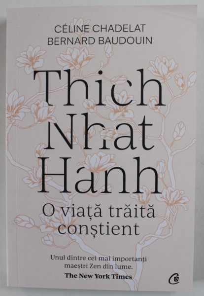 THICH NHAT HANH , O VIATA TRAITA CONSTIENT de CELINE CHADELAT si BERNARD BAUDOUIN , 2022