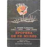 EPOPEEA DE PE MURES-GRIGORE PLOESTEANU, VASILE T. SUCIU, LAZAR LADARIU-254291