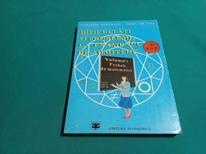 DIFICULTĂȚI ȘI PROBLEME LA EXAMENUL DE ADMITERE / ALEXANDRU ISAIC-MANU / 1993 *L
