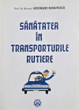 Carte Sanatatea in transporturile rutiere - Gheorghe Panaitescu