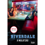 Riverdale - A mulats&aacute;g - Riverdale-sorozat 3. r&eacute;sz - Ostow Micol