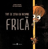 Tot ce stiu eu despre frica - Jaume Copons - Editura Univers