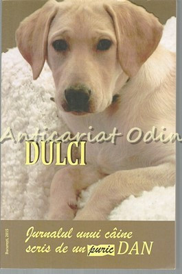Dulci - Dan Puric - Jurnalul Unui Caine Scris De Un Puric Dan foto