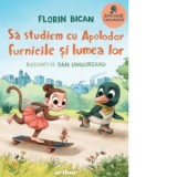 Sa studiem cu Apolodor furnicile si lumea lor - Florin Bican