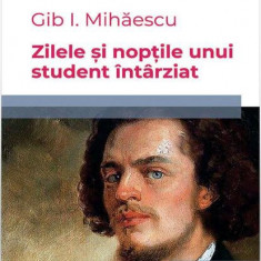 Zilele și nopțile unui student întârziat - Paperback brosat - Gib I. Mihăescu - Hoffman