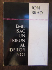 Emil Isac un tribun ai ideilor noi - Ion Brad(cu dedicatie si autograf) foto