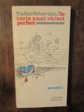 Istoria unui obiect perfect. Povestiri - Tudor Octavian (autograf)