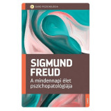 A mindennapi &eacute;let pszichopatol&oacute;gi&aacute;ja - Sigmund Freud
