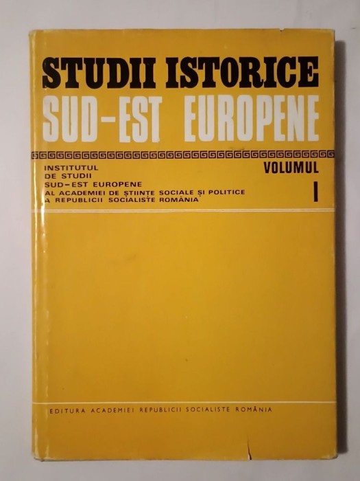 Eugen Stănescu (ed.) - Studii istorice sud-est europene vol. I (tiraj 1020 ex.)