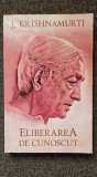 ELIBERAREA DE CUNOSCUT - Krishnamurti