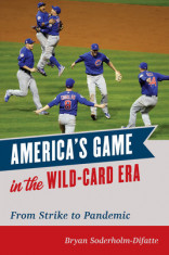 America&amp;#039;s Game in the Wild-Card Era: From Strike to Pandemic foto