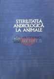 Cumpara ieftin Sterilitatea andrologica la animale - 1978 - N. Gluhovschi (AA147)