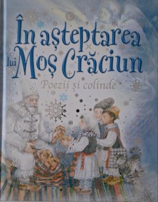 In asteptarea lui Mos Craciun. Poezii si colinde foto