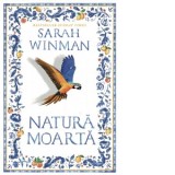 Natura moarta - Sarah Winman, Veronica Tomescu