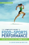 The Complete Guide to Food for Sports Performance: A Guide to Peak Nutrition for Your Sport