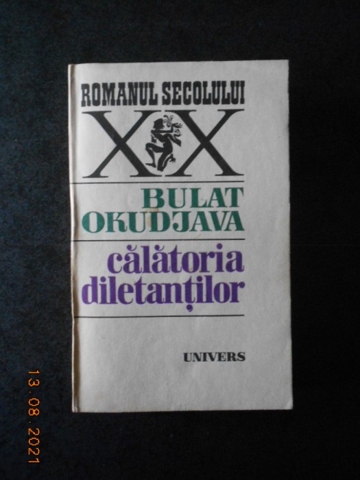 BULAT OKUDJAVA - CALATORIA DILETANTILOR