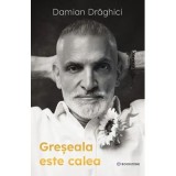 Greseala este calea - Damian Draghici