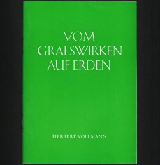 VOM GRALSWIRKEN AUF ERDEN - HERBERT VOLLMANN REF. LA ABD-RU-SHIN - LIMBA GERMANĂ