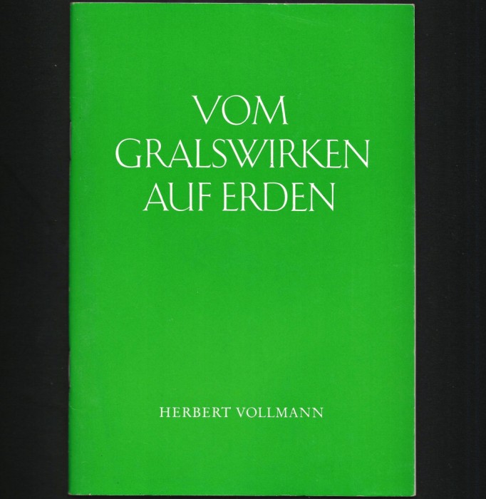 VOM GRALSWIRKEN AUF ERDEN - HERBERT VOLLMANN REF. LA ABD-RU-SHIN - LIMBA GERMANĂ