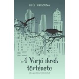 A Varj&uacute; ikrek t&ouml;rt&eacute;nete - Mese gyerekeknek &eacute;s felnőtteknek - Ill&eacute;s Krisztina