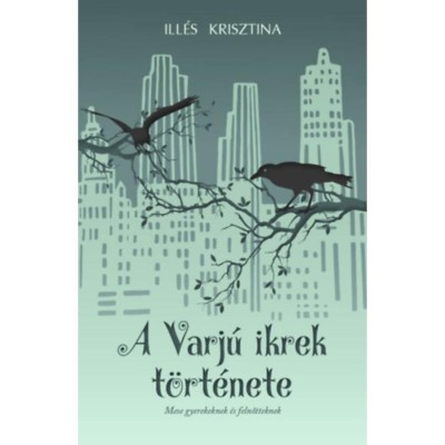 A Varj&amp;uacute; ikrek t&amp;ouml;rt&amp;eacute;nete - Mese gyerekeknek &amp;eacute;s felnőtteknek - Ill&amp;eacute;s Krisztina foto