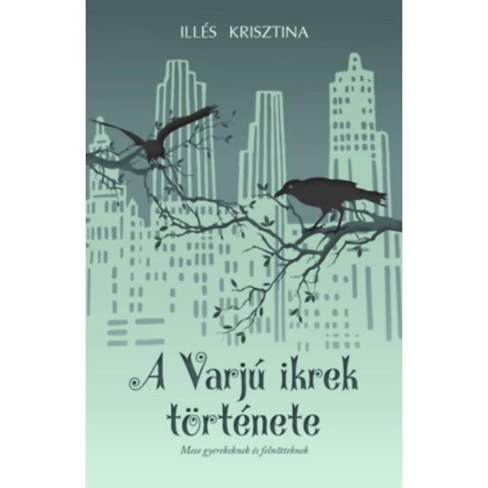 A Varj&uacute; ikrek t&ouml;rt&eacute;nete - Mese gyerekeknek &eacute;s felnőtteknek - Ill&eacute;s Krisztina