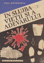 In slujba vietii si a adevarului - Pagini din Istoria medicinii legale si a criminalisticii, Volumul al II-lea foto