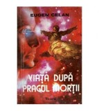 Eugen Celan - Viata dupa pragul mortii - 102687