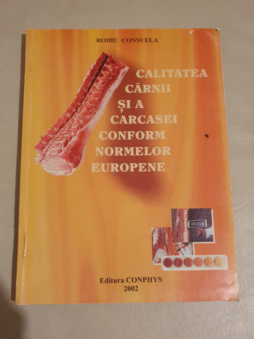 CALITATEA CARNII SI A CARCASEI CONFORM NORMELOR EUROPENE - ROIBU CONSUELA