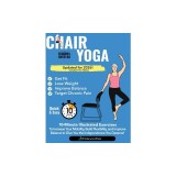 Chair Yoga for Seniors Over 60: 10-Minute Exercises to Increase Mobility, Maintain Balance, and Improve Flexibility to Give You The Independence You D