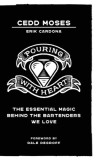 Pouring with Heart: The Essential Magic Behind the Bartenders We Love
