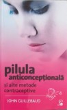 PILULA ANTICONCEPTIONALA SI ALTE METODE CONTRACEPTIVE-JOHN GUILLEBAUD