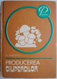 Producerea ciupercilor - Nicolae Mateescu - Carte de agronomie