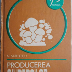 Producerea ciupercilor – Nicolae Mateescu