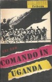 Comando in Uganda - Uri Dan, Editura Tribuna, 1991, 124 pagini, Literatura Romana