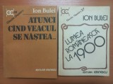 ION BULEI - ATUNCI CAND VEACUL SE NASTEA... + LUMEA ROMANEASCA LA 1900