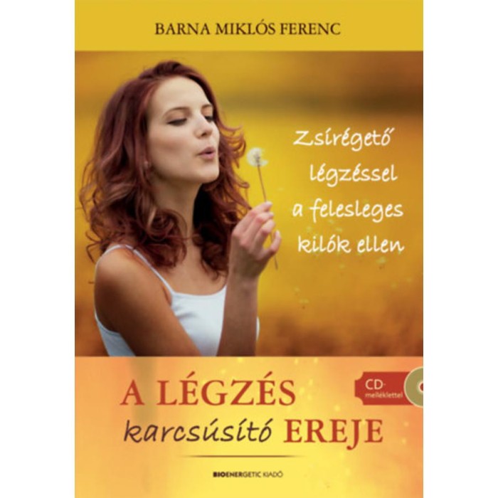 A l&eacute;gz&eacute;s karcs&uacute;s&iacute;t&oacute; ereje - Zs&iacute;r&eacute;gető l&eacute;gz&eacute;ssel a felesleges kil&oacute;k ellen - CD mell&eacute;klettel - Barna Mikl&oacute;s Ferenc