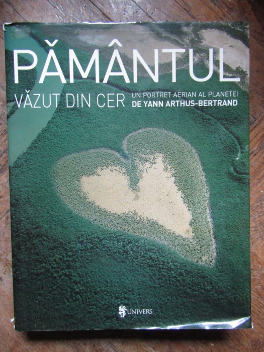 PAMANTUL VAZUT DIN CER - YANN ARTHUS BERTRAND