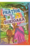 Fratior si surioara. Carte de colorat - Fratii Grimm