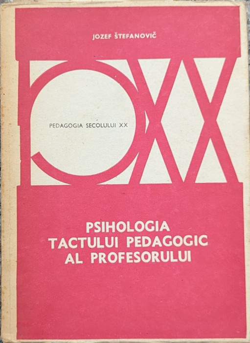 Psihologia Tactului Pedagogic Al Profesorului - Jozef Stefanovic ,559795