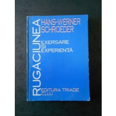 HANS WERNER SCHROEDER - RUGACIUNEA. EXERSARE SI EXPERIENTA
